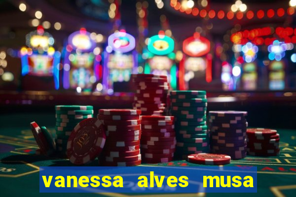 vanessa alves musa do corinthians nua